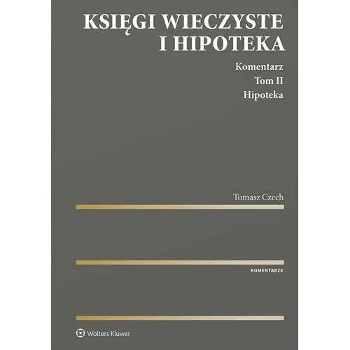 Księgi wieczyste i hipoteka. komentarz. tom ii. hipoteka