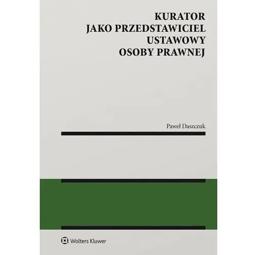 Kurator jako przedstawiciel ustawowy osoby prawnej Wolters kluwer polska sa