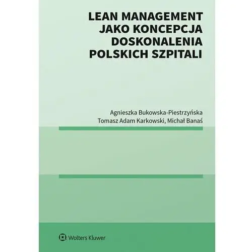 Lean management jako koncepcja doskonalenia polskich szpitali, AZ#FCE60F03EB/DL-ebwm/pdf