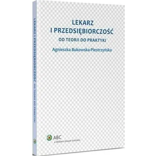 Lekarz i przedsiębiorczość. od teorii do praktyki, AZ#007F3FFBEB/DL-ebwm/pdf