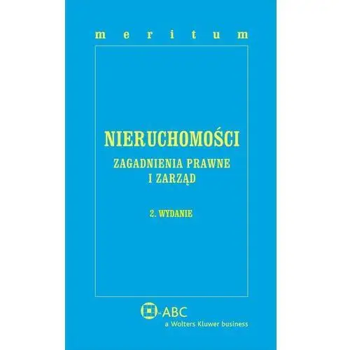 Meritum nieruchomości. zagadnienia prawne i zarząd Wolters kluwer polska sa