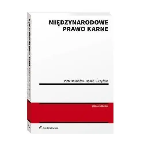 Wolters kluwer polska sa Międzynarodowe prawo karne - piotr hofmański, hanna kuczyńska (pdf)