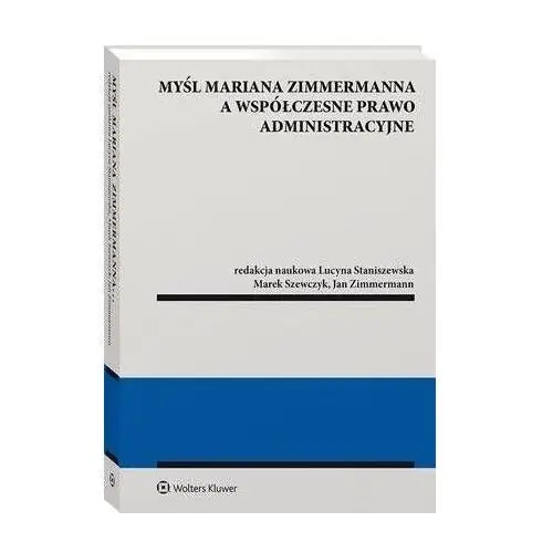 Myśl mariana zimmermanna a współczesne prawo administracyjne - jan zimmermann, marek szewczyk, lucyna staniszewska (pdf), 79E3F306EB