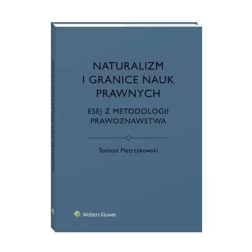 Naturalizm i granice nauk prawnych. esej z metodologii prawoznawstwa, AZ#028C07FEEB/DL-ebwm/pdf