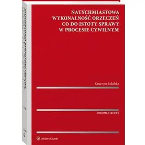 Wolters kluwer polska sa Natychmiastowa wykonalność orzeczeń co do istoty sprawy w procesie cywilnym (e-book)