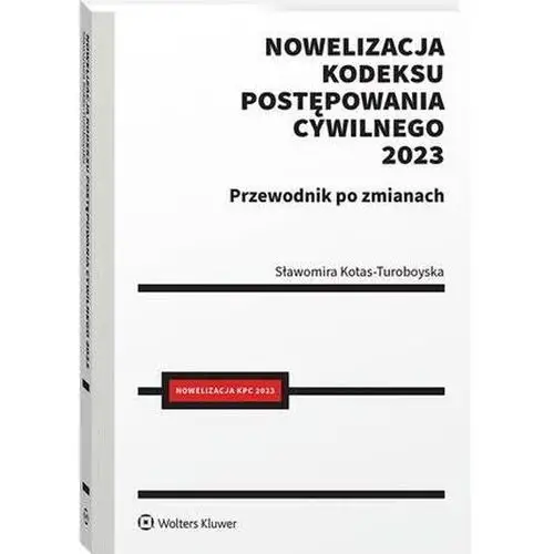 Wolters kluwer polska sa Nowelizacja kodeksu postępowania cywilnego 2023 r. przewodnik po zmianach