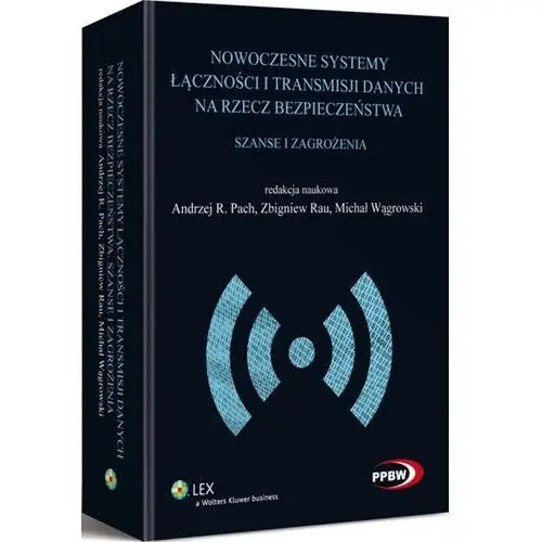 Nowoczesne systemy łączności i transmisji danych na rzecz bezpieczeństwa. szanse i zagrożenia, AZ#1C3FC6A7EB/DL-ebwm/pdf