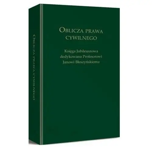 Oblicza prawa cywilnego. księga jubileuszowa dedykowana profesorowi janowi błeszyńskiemu, AZ#7669DB79EB/DL-ebwm/pdf