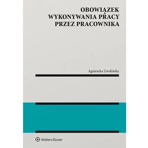 Obowiązek wykonywania pracy przez pracownika