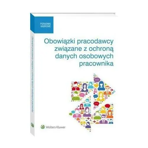 Wolters kluwer polska sa Obowiązki pracodawcy związane z ochroną danych osobowych pracownika