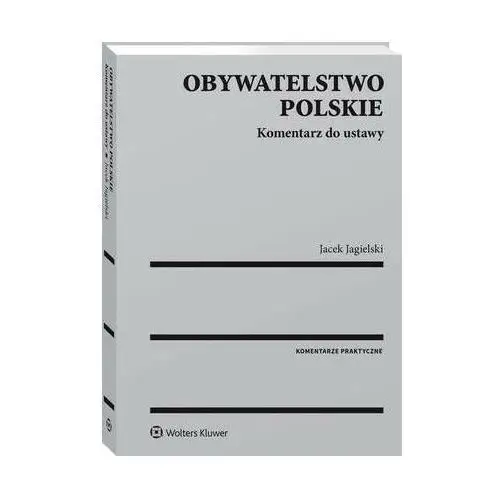 Obywatelstwo polskie. komentarz do ustawy