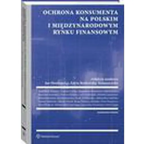 Ochrona konsumenta na polskim i międzynarodowym rynku finansowym