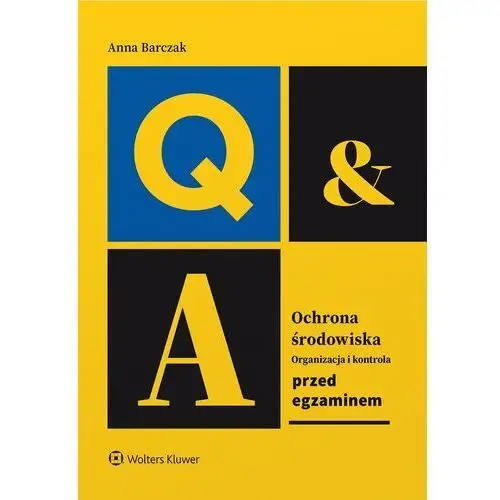 Wolters kluwer polska sa Ochrona środowiska - organizacja i kontrola. przed egzaminem