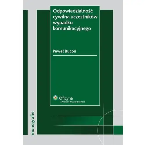 Wolters kluwer polska sa Odpowiedzialność cywilna uczestników wypadku komunikacyjnego