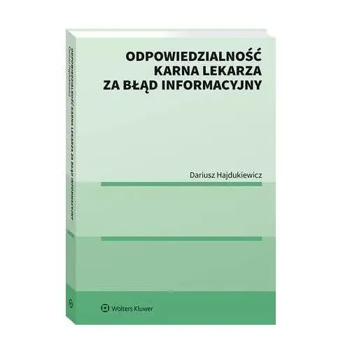 Wolters kluwer polska sa Odpowiedzialność karna lekarza za błąd informacyjny