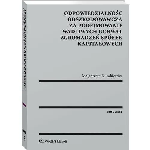 Odpowiedzialność odszkodowawcza za podejmowanie wadliwych uchwał zgromadzeń spółek kapitałowych, AZ#1D20A1FCEB/DL-ebwm/pdf