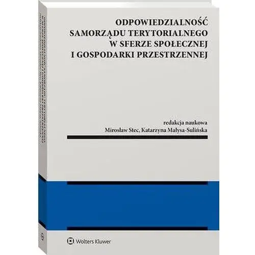 Wolters kluwer polska sa Odpowiedzialność samorządu terytorialnego w sferze społecznej i gospodarki przestrzennej