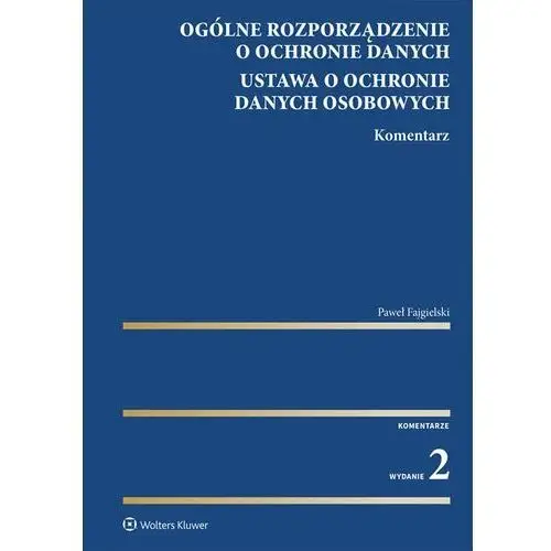 Ogólne rozporządzenie o ochronie danych. ustawa o ochronie danych osobowych. komentarz, AZ#DDC48762EB/DL-ebwm/pdf