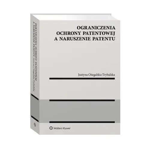 Ograniczenia ochrony patentowej a naruszenie patentu - justyna ożegalska-trybalska (pdf), 95F04EF3EB