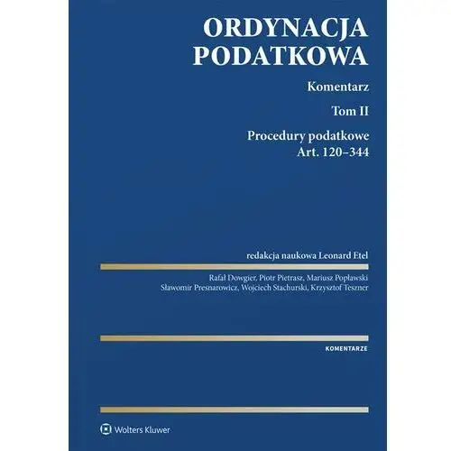 Ordynacja podatkowa. komentarz. tom ii. procedury podatkowe. art. 120-344 Wolters kluwer polska sa