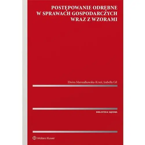 Wolters kluwer polska sa Postępowanie odrębne w sprawach gospodarczych wraz z wzorami