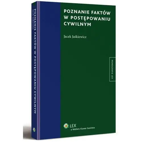 Poznanie faktów w postępowaniu cywilnym Wolters kluwer polska sa