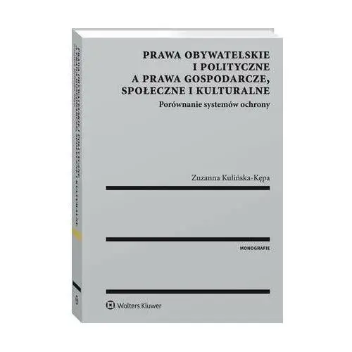 Prawa obywatelskie i polityczne a prawa gospodarcze, społeczne i kulturalne. porównanie systemów ochrony