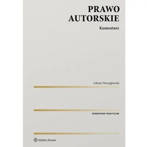 Prawo autorskie. komentarz Wolters kluwer polska sa