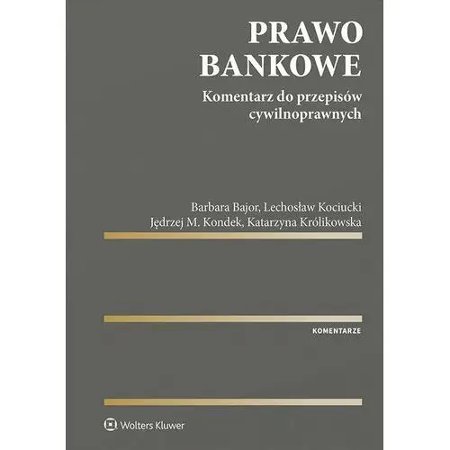 Wolters kluwer polska sa Prawo bankowe. komentarz do przepisów cywilnoprawnych