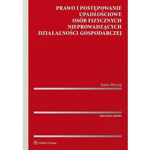 Prawo i postępowanie upadłościowe osób fizycznych nieprowadzących działalności gospodarczej