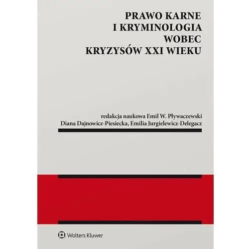 Wolters kluwer polska sa Prawo karne i kryminologia wobec kryzysów xxi w