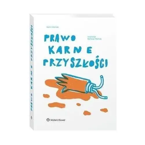 Prawo karne przyszłości Wolters kluwer polska sa