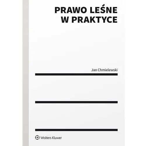 Wolters kluwer polska sa Prawo leśne w praktyce