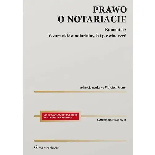 Prawo o notariacie. komentarz. wzory aktów notarialnych i poświadczeń