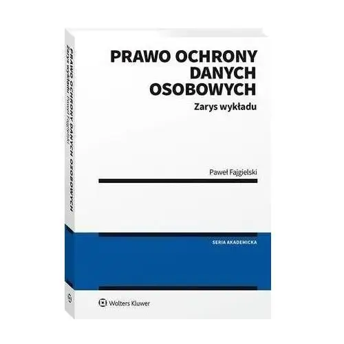 Prawo ochrony danych osobowych. zarys wykładu - paweł fajgielski (pdf) Wolters kluwer polska sa