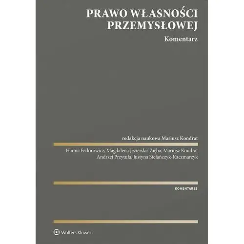 Prawo własności przemysłowej. komentarz Wolters kluwer polska sa