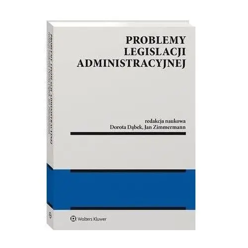 Problemy legislacji administracyjnej - dorota dąbek, jan zimmermann (pdf)