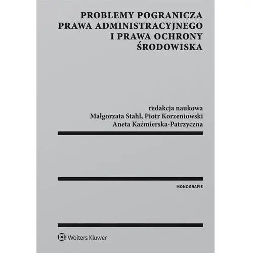 Problemy pogranicza prawa administracyjnego i prawa ochrony środowiska