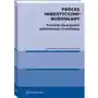 Proces inwestycyjno-budowlany. poradnik dla organów administracji i inwestorów Wolters kluwer polska sa Sklep on-line