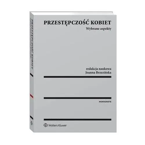 Przestępczość kobiet. wybrane aspekty Wolters kluwer polska sa