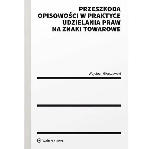 Wolters kluwer polska sa Przeszkoda opisowości w praktyce udzielenia praw na znaki towarowe