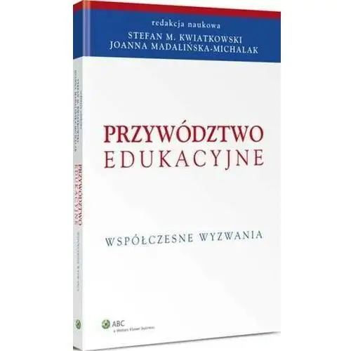 Przywództwo edukacyjne. współczesne wyzwania, AZ#163A099FEB/DL-ebwm/pdf