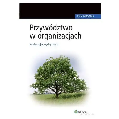 Przywództwo w organizacjach. analiza najlepszych praktyk, AZ#EED0A7F8EB/DL-ebwm/pdf