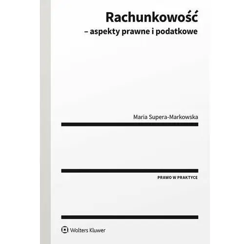 Rachunkowość podatkowa i sprawozdawczość finansowa. Aspekty prawne i podatkowe