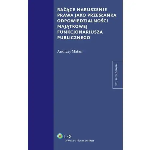 Wolters kluwer polska sa Rażące naruszenie prawa jako przesłanka odpowiedzialności majątkowej funkcjonariusza publicznego