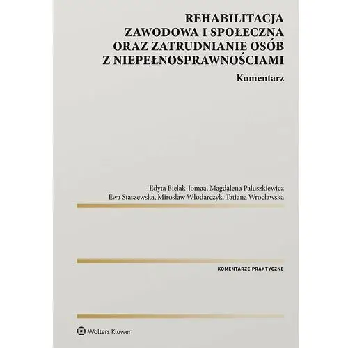 Rehabilitacja zawodowa i społeczna oraz zatrudnianie osób z niepełnosprawnościami. komentarz, F3BC6B00EB