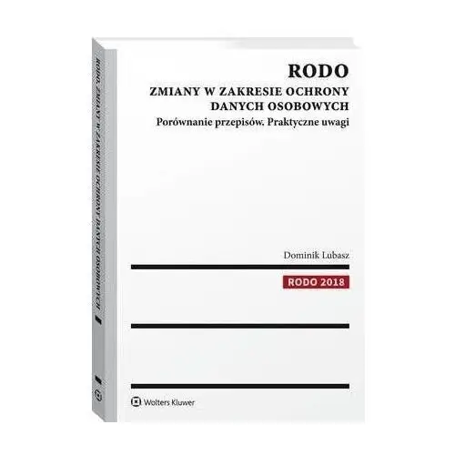 Rodo. zmiany w zakresie ochrony danych osobowych. porównanie przepisów. praktyczne uwagi