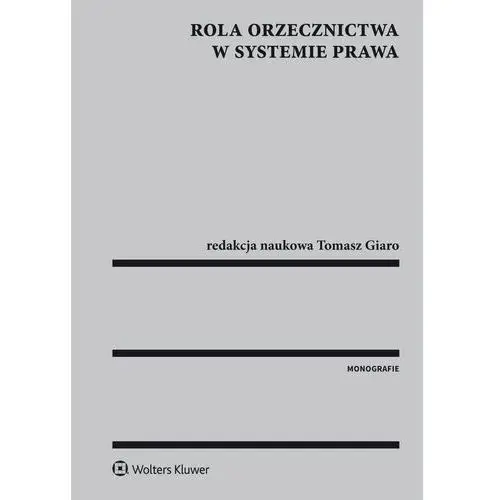 Rola orzecznictwa w systemie prawa Wolters kluwer polska sa