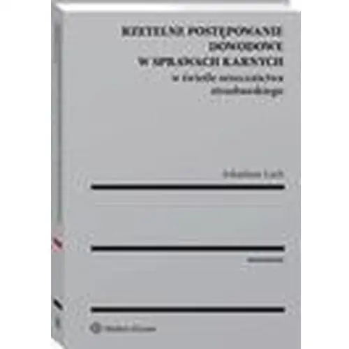 Rzetelne postępowanie dowodowe w sprawach karnych w świetle orzecznictwa strasburskiego, AZ#B4E09460EB/DL-ebwm/pdf