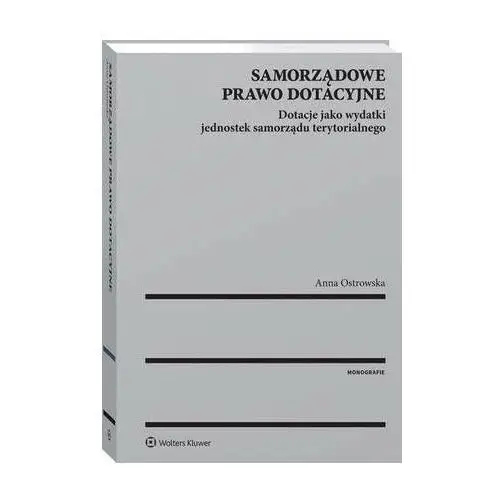 Samorządowe prawo dotacyjne. dotacje jako wydatki jednostek samorządu terytorialnego, AZ#40247BDCEB/DL-ebwm/pdf